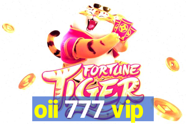 oii 777 vip